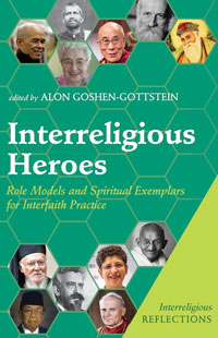 Interreligious Heroes - Role Models and Spiritual Exemplars for Interfaith Practice